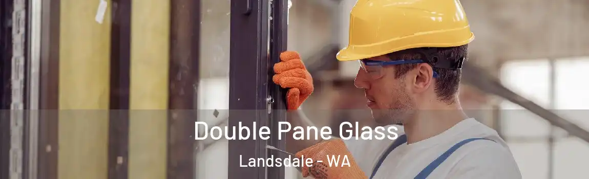 Double Pane Glass Landsdale - WA