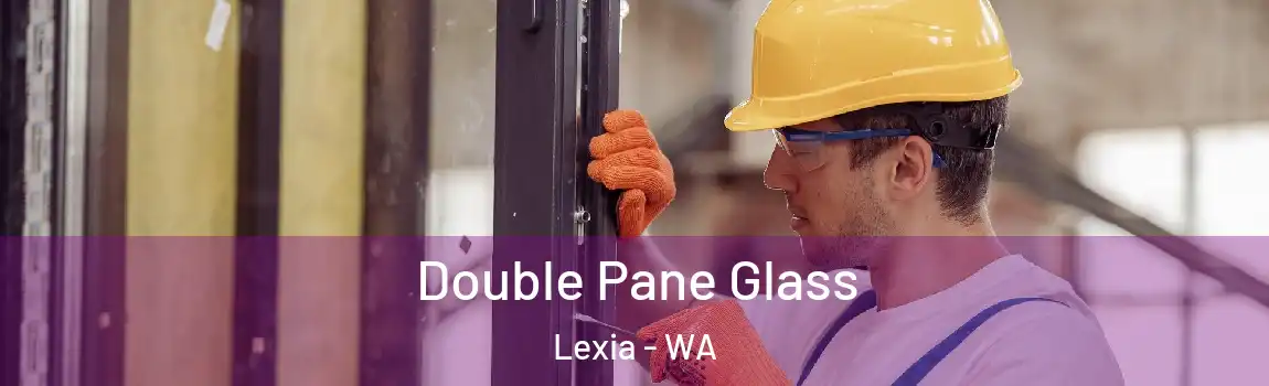 Double Pane Glass Lexia - WA