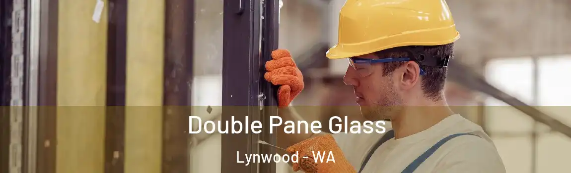 Double Pane Glass Lynwood - WA