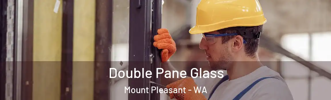 Double Pane Glass Mount Pleasant - WA