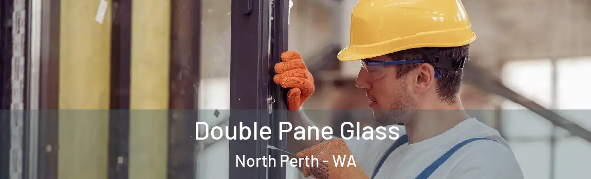 Double Pane Glass North Perth - WA