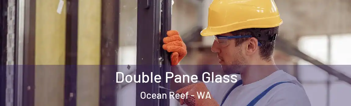 Double Pane Glass Ocean Reef - WA