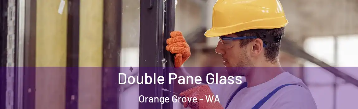 Double Pane Glass Orange Grove - WA