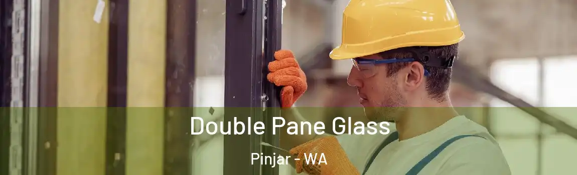 Double Pane Glass Pinjar - WA