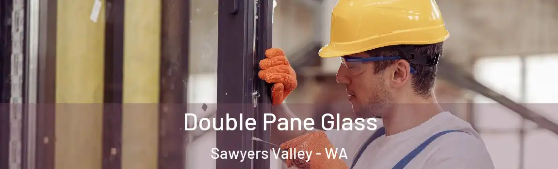 Double Pane Glass Sawyers Valley - WA