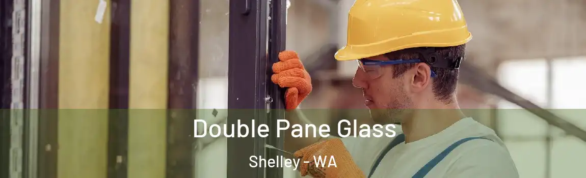 Double Pane Glass Shelley - WA