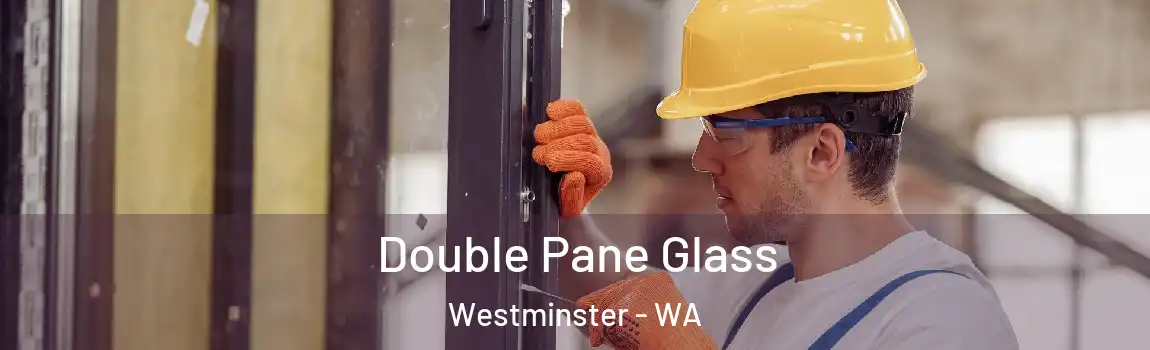 Double Pane Glass Westminster - WA