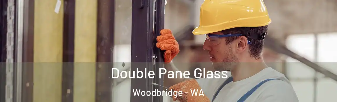 Double Pane Glass Woodbridge - WA