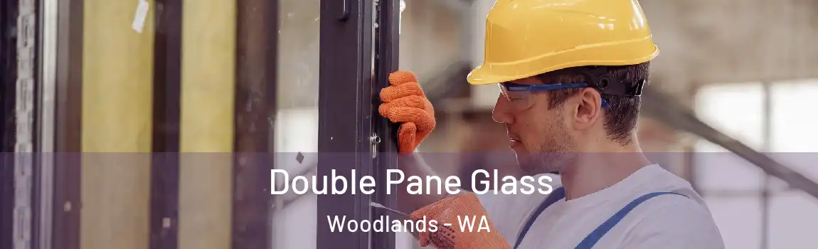 Double Pane Glass Woodlands - WA