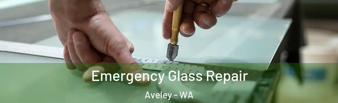 Emergency Glass Repair Aveley - WA