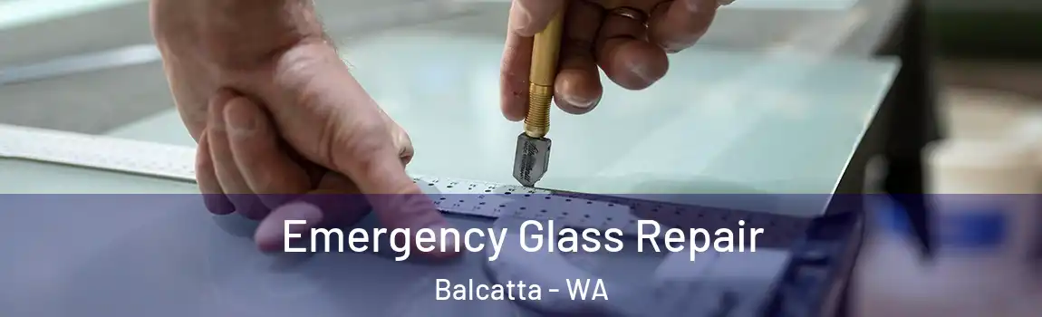 Emergency Glass Repair Balcatta - WA