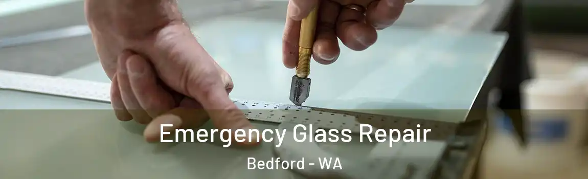 Emergency Glass Repair Bedford - WA