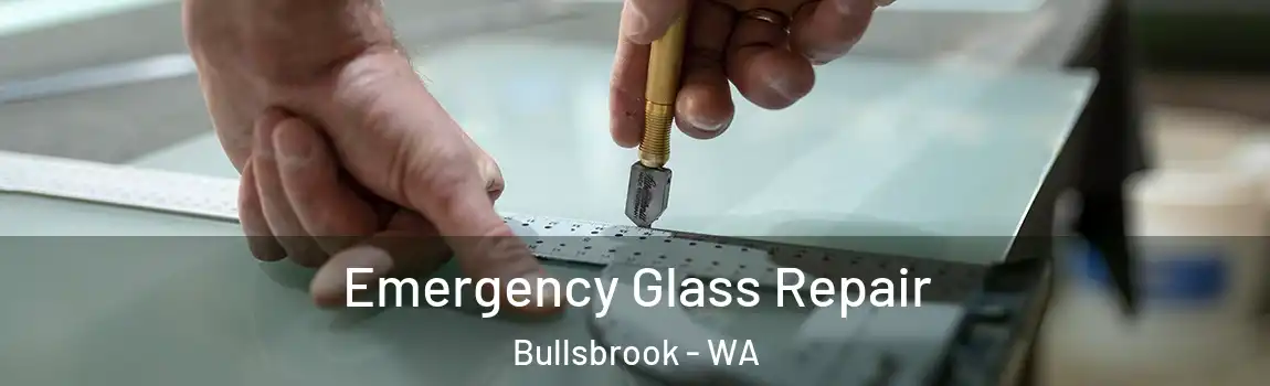 Emergency Glass Repair Bullsbrook - WA