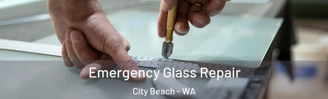 Emergency Glass Repair City Beach - WA