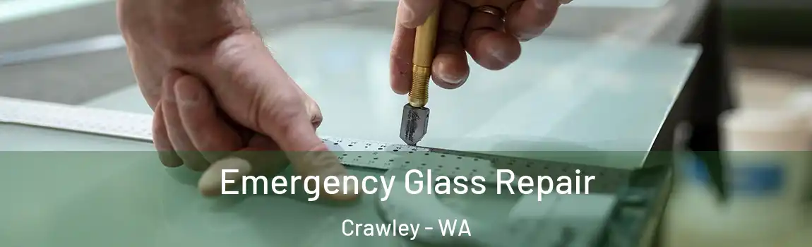 Emergency Glass Repair Crawley - WA