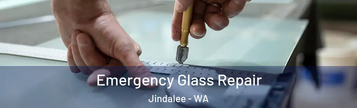 Emergency Glass Repair Jindalee - WA