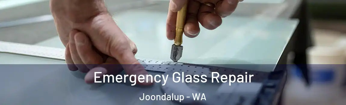 Emergency Glass Repair Joondalup - WA