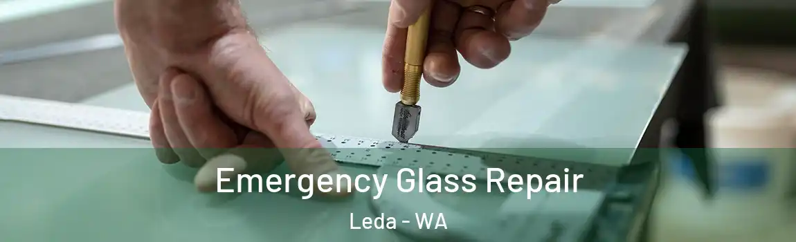 Emergency Glass Repair Leda - WA