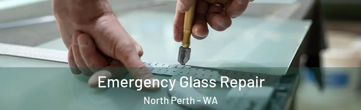 Emergency Glass Repair North Perth - WA