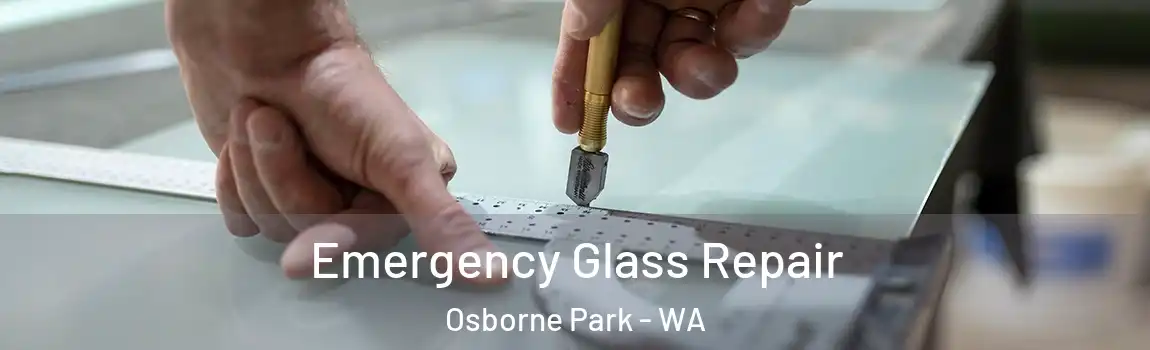 Emergency Glass Repair Osborne Park - WA