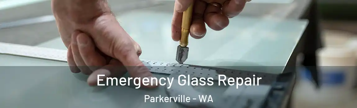 Emergency Glass Repair Parkerville - WA