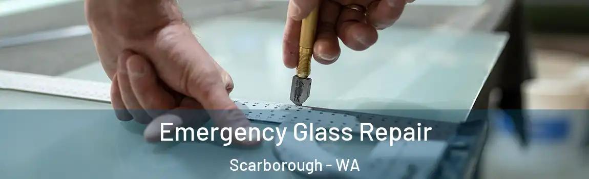 Emergency Glass Repair Scarborough - WA