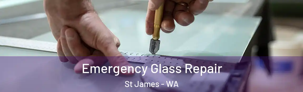 Emergency Glass Repair St James - WA