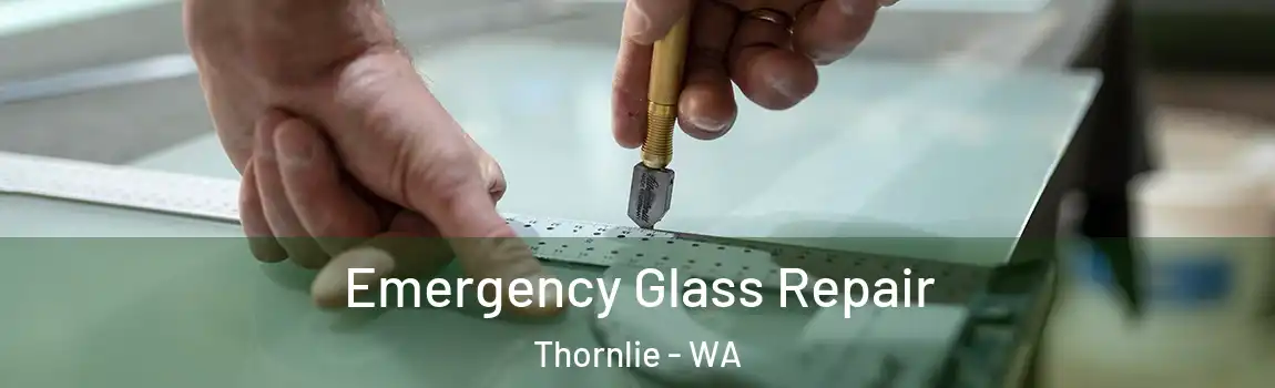 Emergency Glass Repair Thornlie - WA