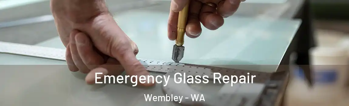 Emergency Glass Repair Wembley - WA