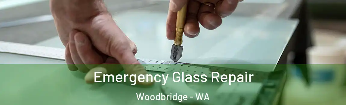 Emergency Glass Repair Woodbridge - WA