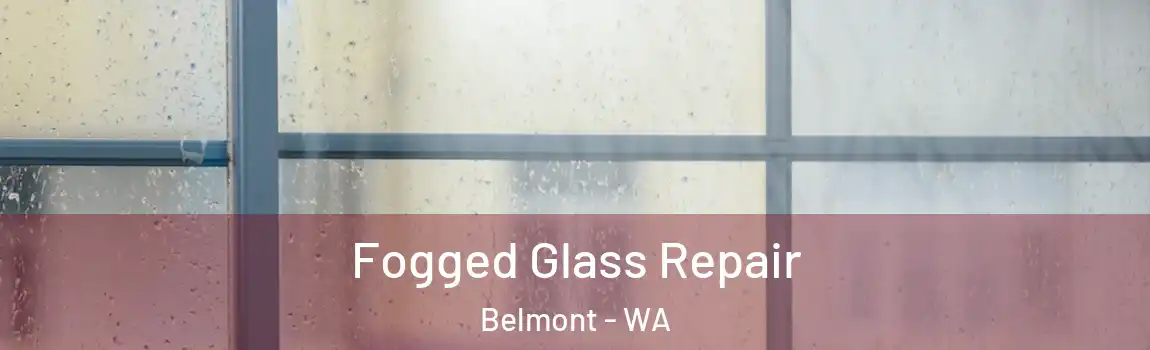 Fogged Glass Repair Belmont - WA