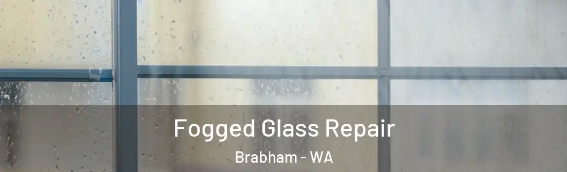 Fogged Glass Repair Brabham - WA