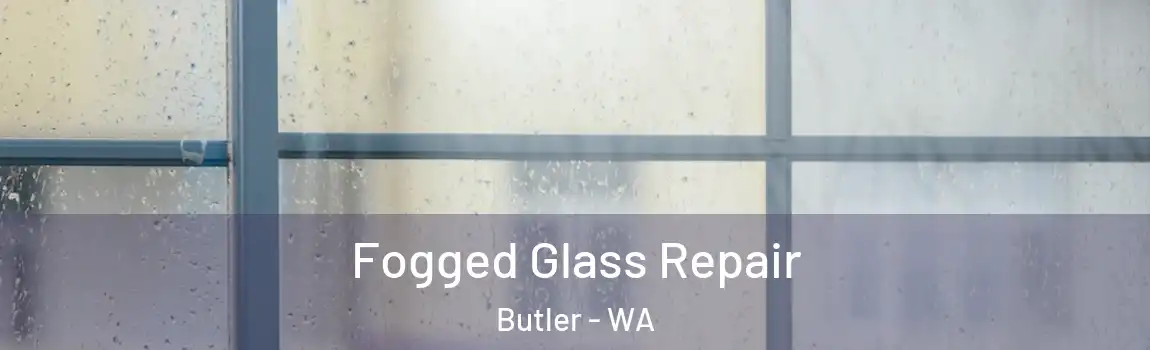 Fogged Glass Repair Butler - WA