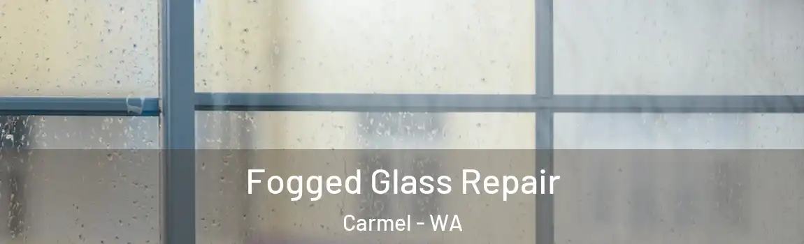 Fogged Glass Repair Carmel - WA