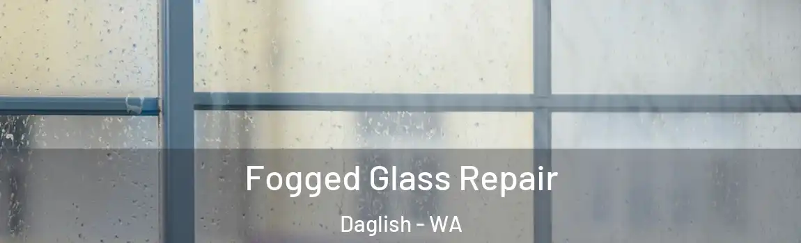 Fogged Glass Repair Daglish - WA