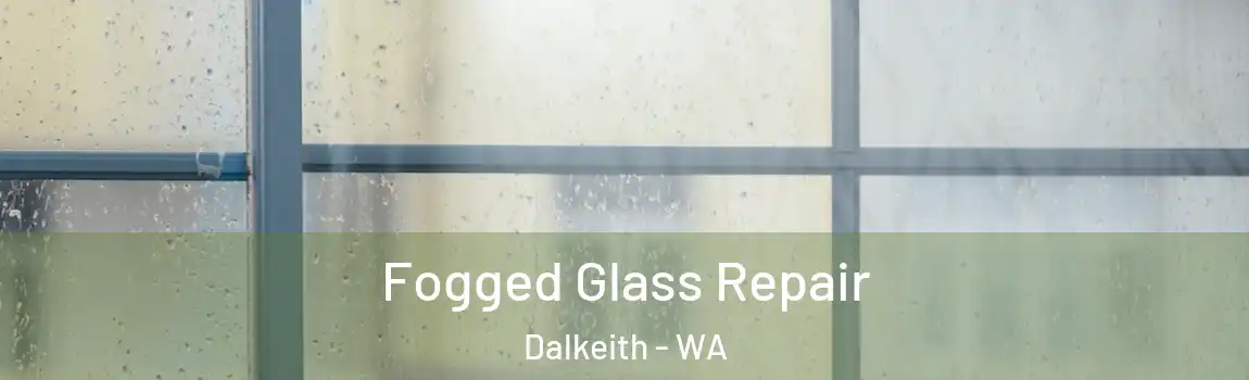 Fogged Glass Repair Dalkeith - WA