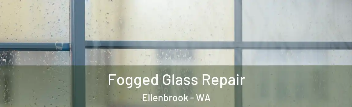 Fogged Glass Repair Ellenbrook - WA