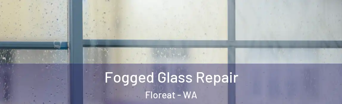 Fogged Glass Repair Floreat - WA