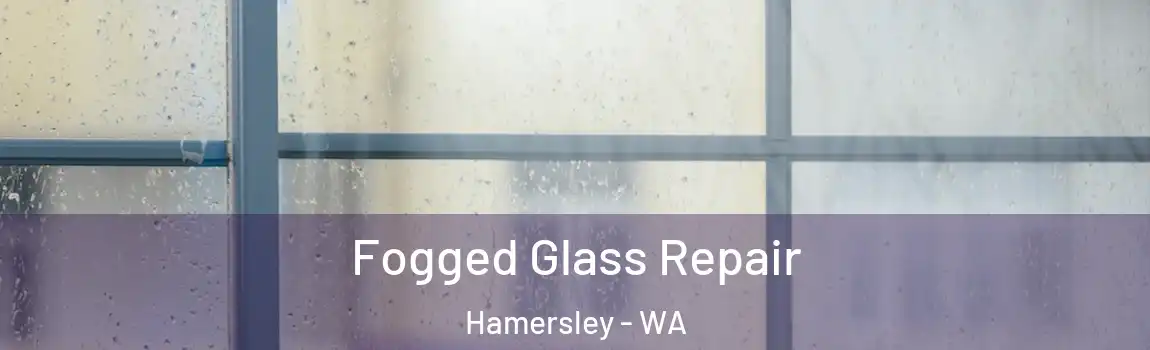 Fogged Glass Repair Hamersley - WA