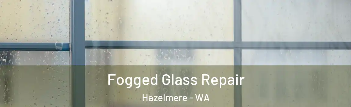 Fogged Glass Repair Hazelmere - WA