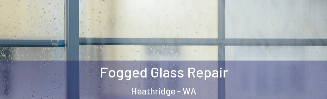 Fogged Glass Repair Heathridge - WA