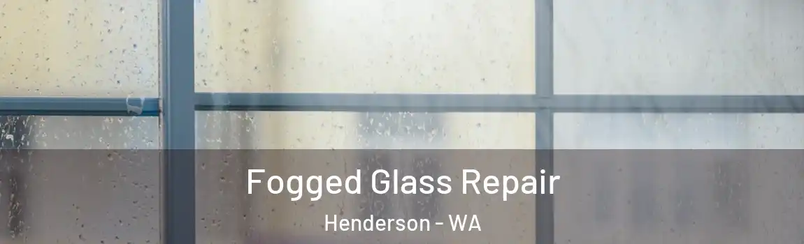 Fogged Glass Repair Henderson - WA