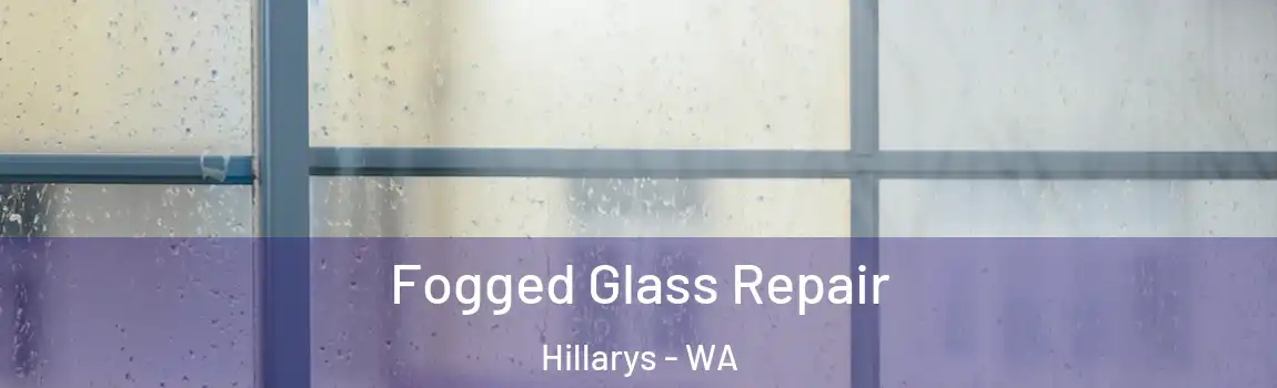 Fogged Glass Repair Hillarys - WA