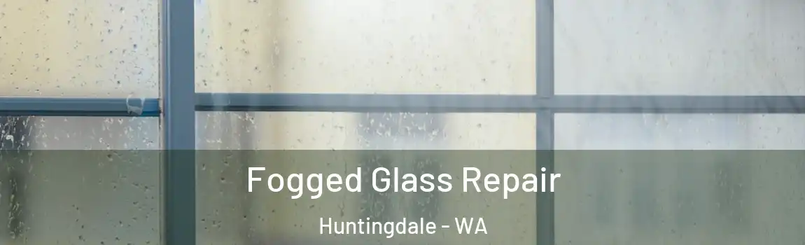 Fogged Glass Repair Huntingdale - WA