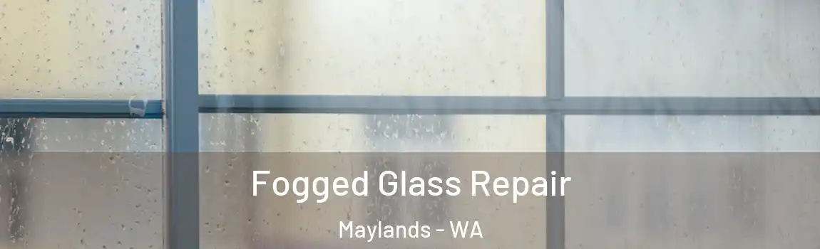 Fogged Glass Repair Maylands - WA
