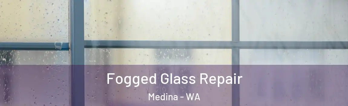 Fogged Glass Repair Medina - WA