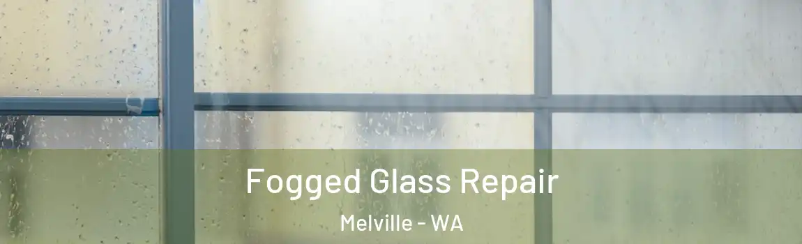 Fogged Glass Repair Melville - WA