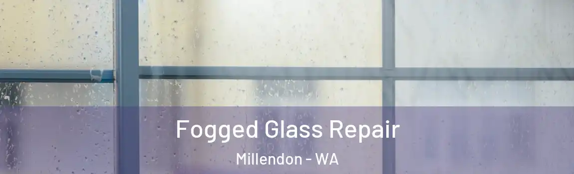 Fogged Glass Repair Millendon - WA