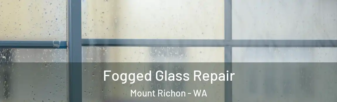 Fogged Glass Repair Mount Richon - WA