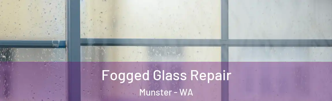 Fogged Glass Repair Munster - WA